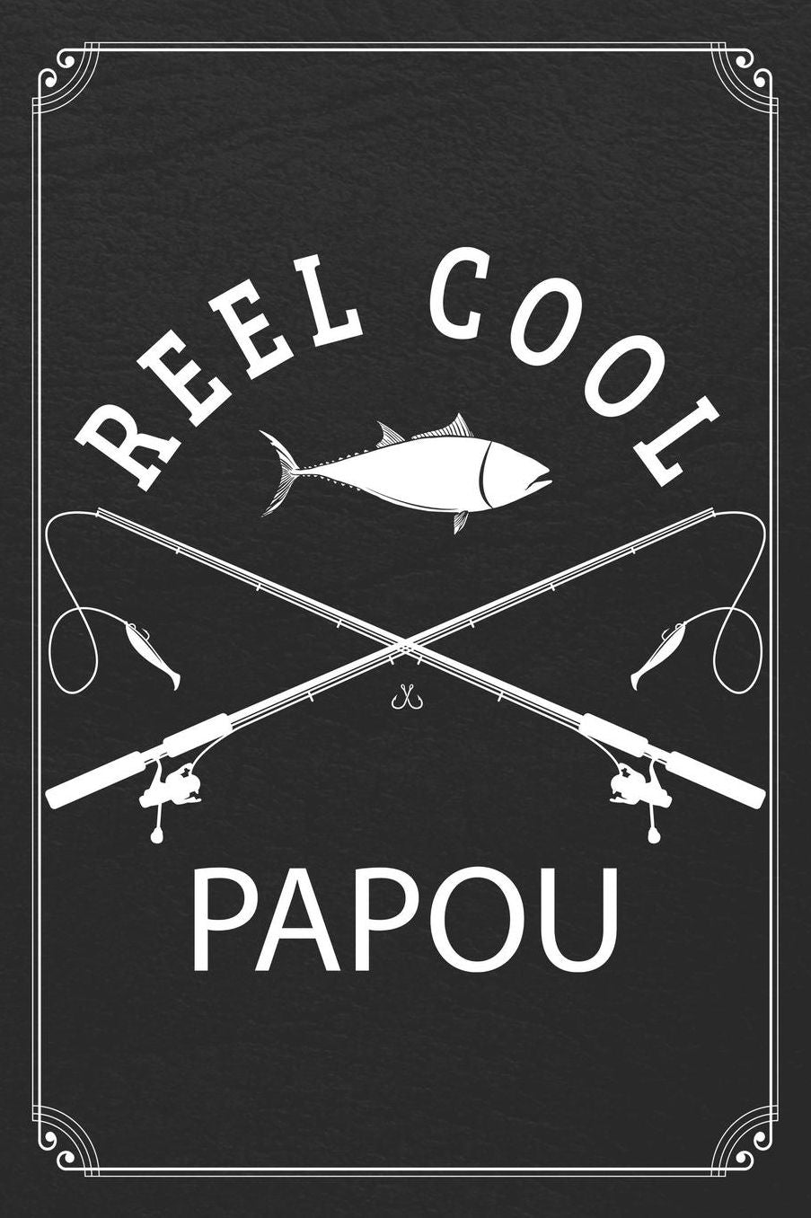 Reel Cool Papou: Fishing Grandpa Dad Log Fisherman Logbook Journal Notebook