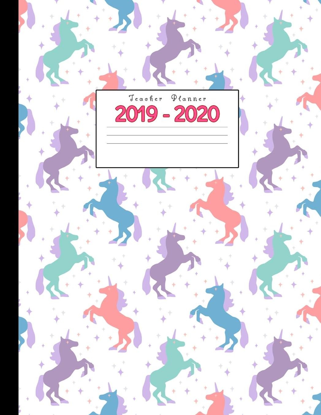 Teacher Planner 2019-2020: Academic Planners Calendar Daily, Weekly and Monthly July 2019- June 2020 Lesson Plan Books for Teachers and Homeschool Moms