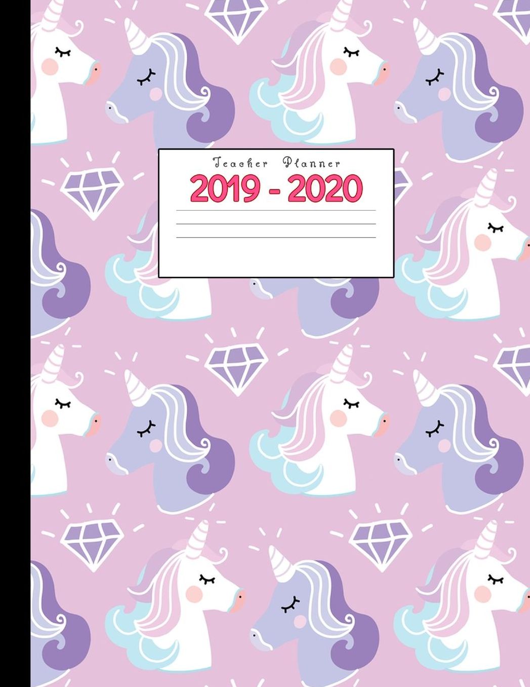 Teacher Planner 2019-2020: Academic Planners Calendar Daily, Weekly and Monthly July 2019- June 2020 Lesson Plan Books for Teachers and Homeschool Moms