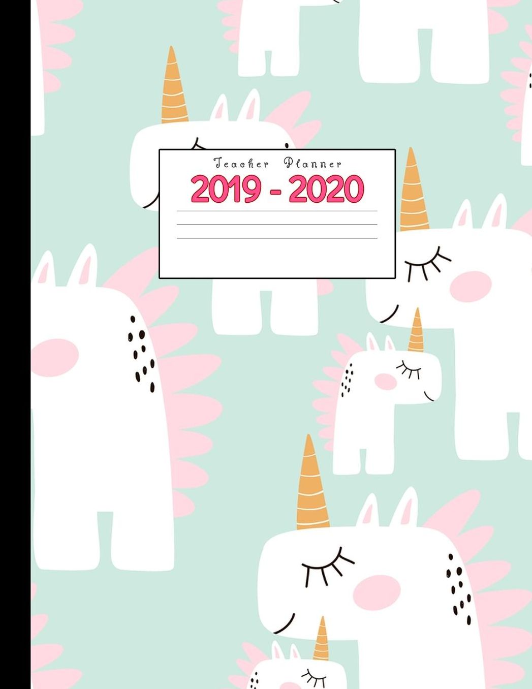 Teacher Planner 2019-2020: Academic Planners Calendar Daily, Weekly and Monthly July 2019- June 2020 Lesson Plan Books for Teachers and Homeschool Moms