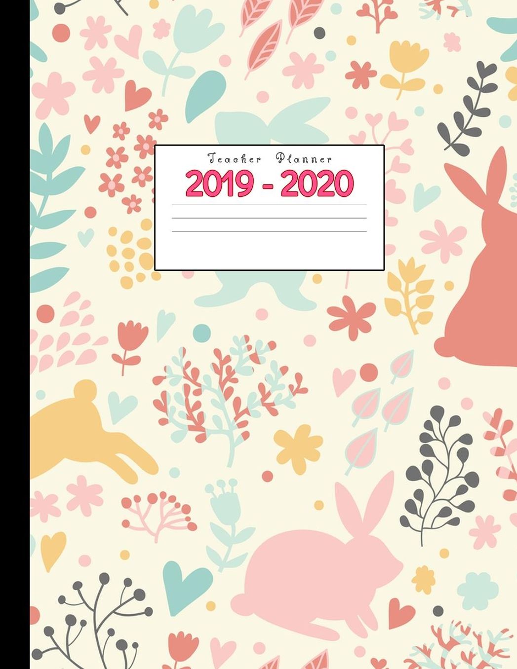 Teacher Planner 2019-2020: Academic Planners Calendar Daily, Weekly and Monthly July 2019- June 2020 Lesson Plan Books for Teachers and Homeschool Moms