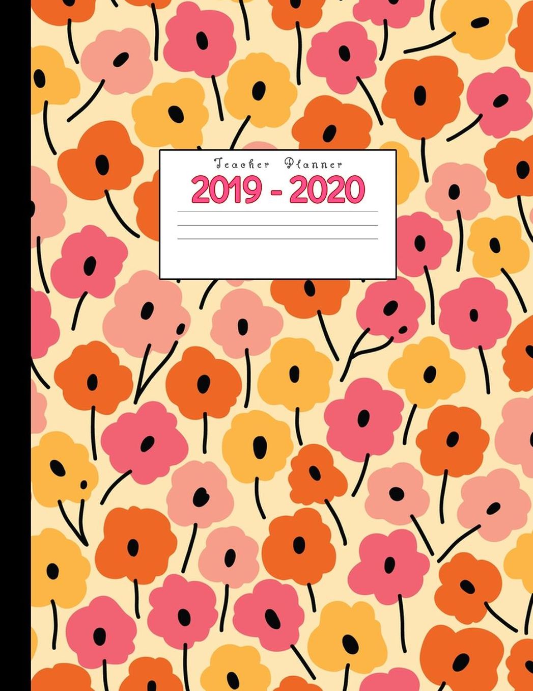 Teacher Planner 2019-2020: Academic Planners Calendar Daily, Weekly and Monthly July 2019- June 2020 Lesson Plan Books for Teachers and Homeschool Moms