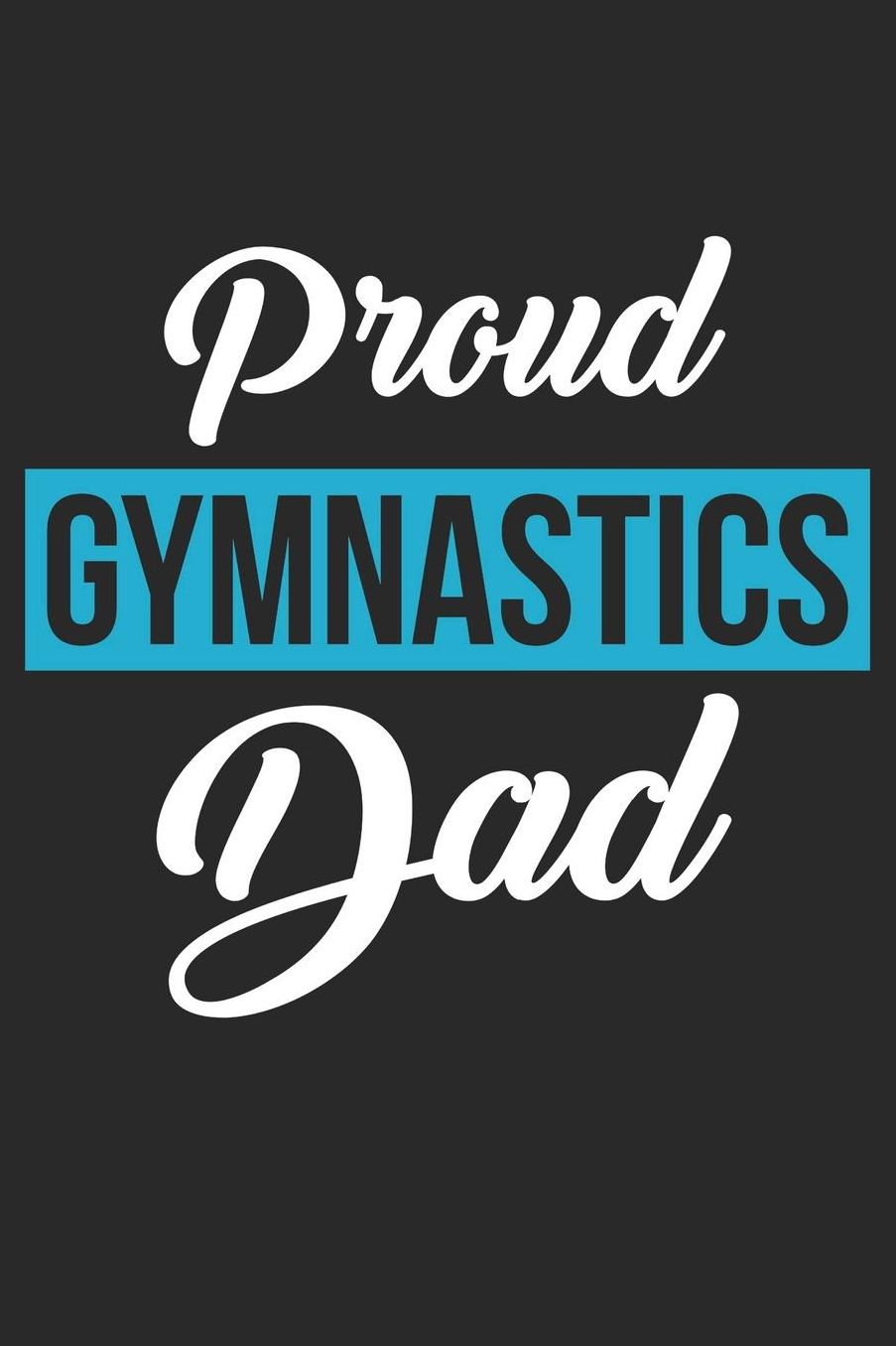 Gymnastics Notebook - Proud Gymnastics Dad Gymnast Dad Support - Gymnastics Journal: Medium College-Ruled Journey Diary, 110 page, Lined, 6x9 (15.2 x 22.9 cm)