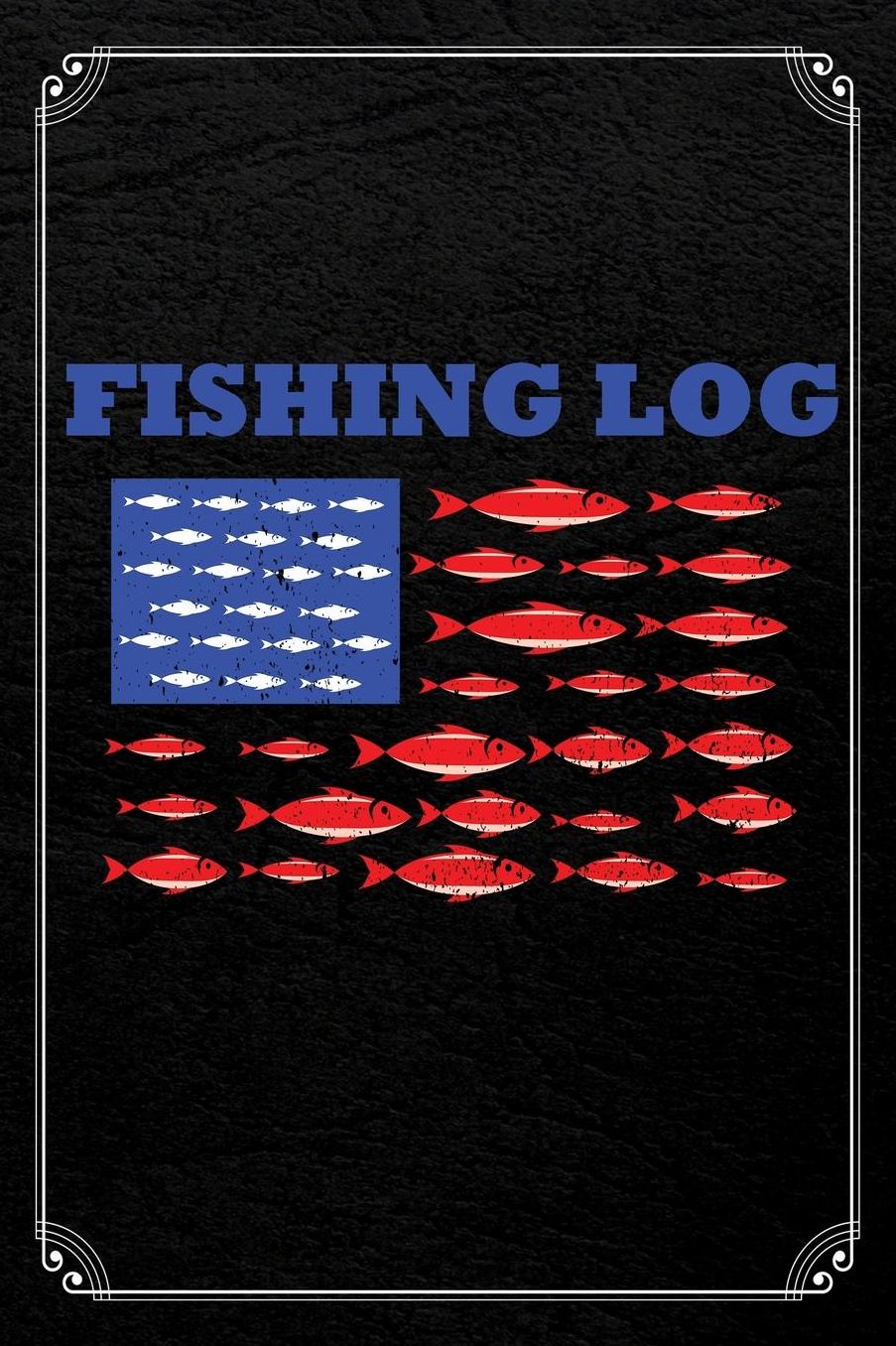 Fishing Log: Fishing Log Fisherman America Logbook Journal Notebook
