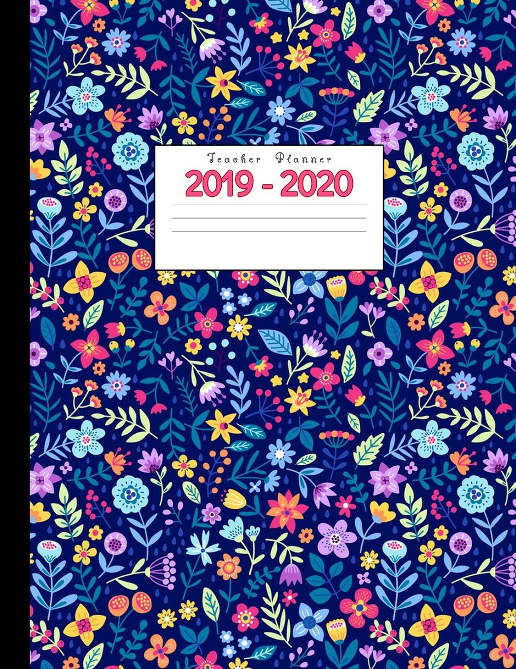 Teacher Planner 2019-2020: Academic Planners Calendar Daily, Weekly and Monthly July 2019- June 2020 Lesson Plan Books for Teachers and Homeschool Moms