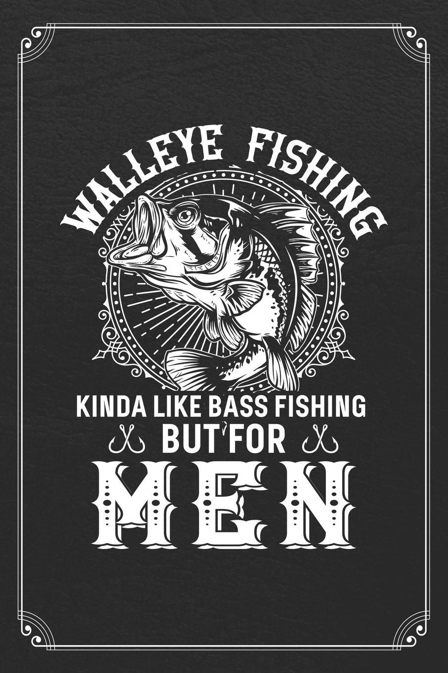 Walleye Fishing Kinda Like Bass Fishing But For Men: Fishing Log Fisherman Logbook Journal Notebook