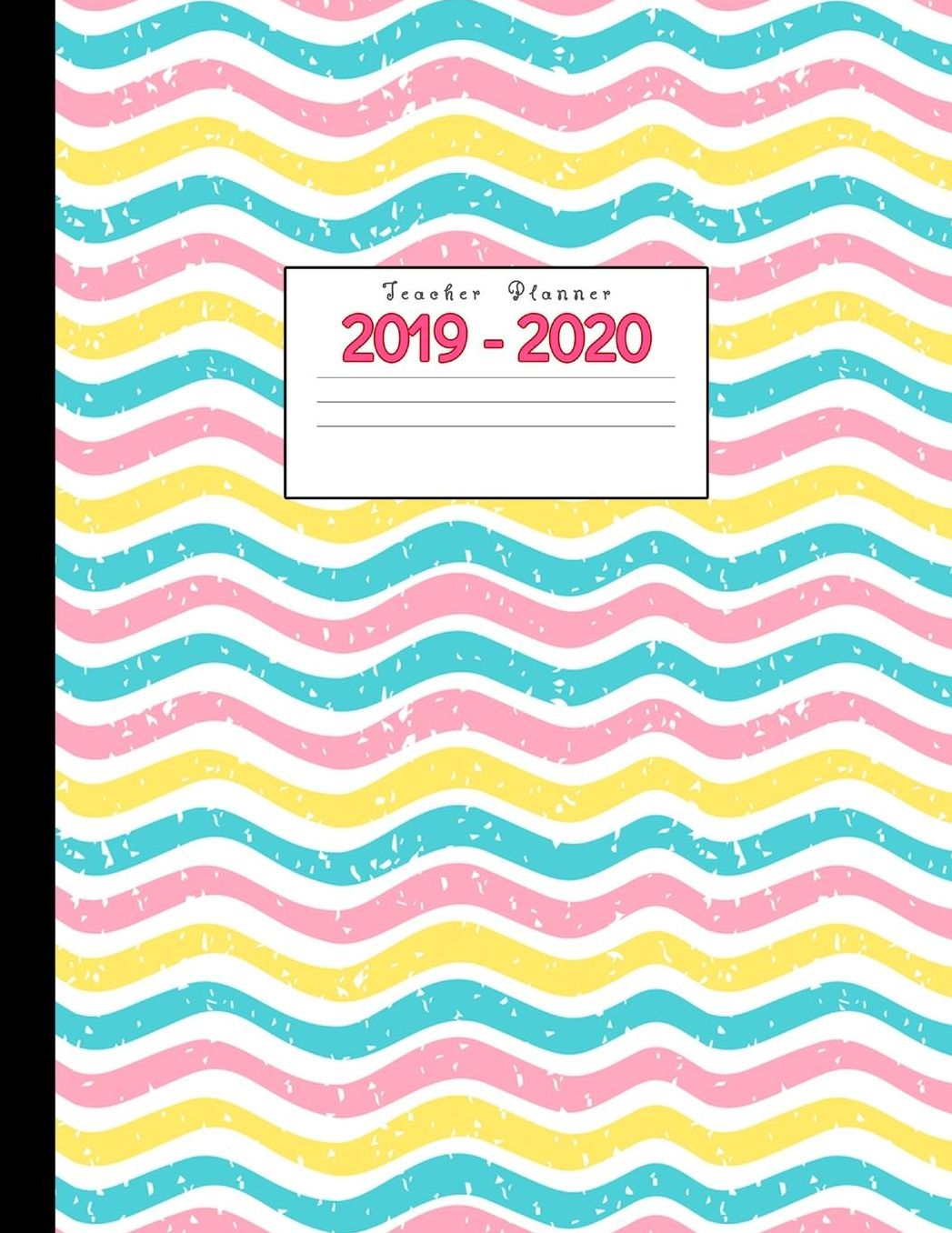 Teacher Planner 2019-2020: Academic Planners Calendar Daily, Weekly and Monthly July 2019- June 2020 Lesson Plan Books for Teachers and Homeschool Moms
