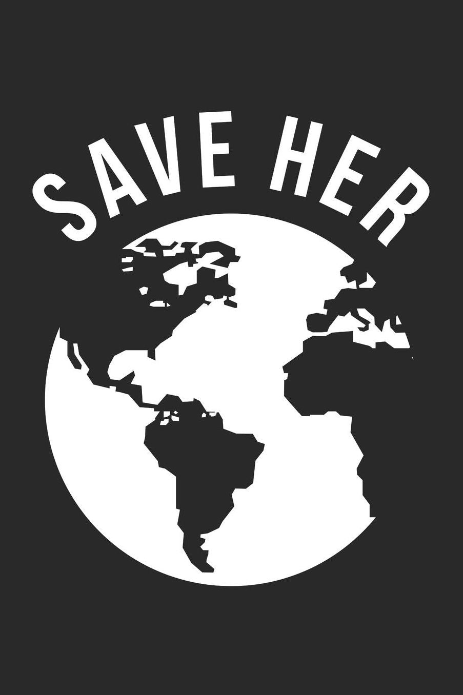 Earth Day Notebook - Save Her Climate Change Awareness Earth Day 2018 - Earth Day Journal - Earth Day Diary: Medium College-Ruled Journey Diary, 110 page, Lined, 6x9 (15.2 x 22.9 cm)