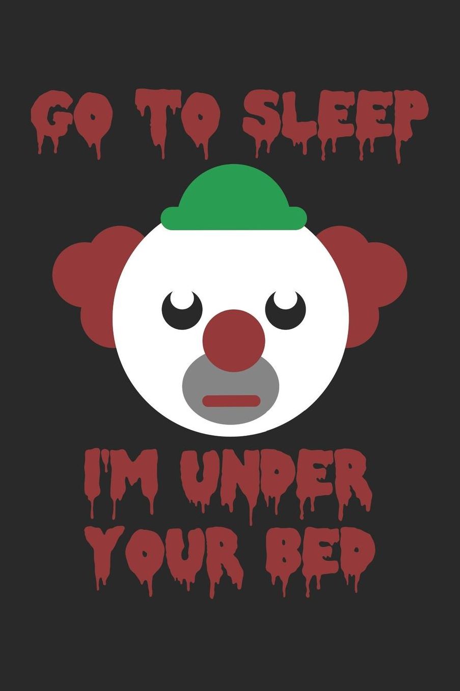 Halloween Notebook - Go To Sleep I'm Under Your Bed Clown Horror Halloween - Halloween Journal - Halloween Diary: Medium College-Ruled Journey Diary, 110 page, Lined, 6x9 (15.2 x 22.9 cm)
