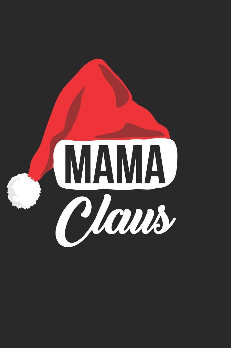 Christmas Notebook 'Mama Claus' - Mama Claus Mom Funny Christmas Family - Christmas Journal - Christmas Diary: Medium College-Ruled Journey Diary, 110 page, Lined, 6x9 (15.2 x 22.9 cm)
