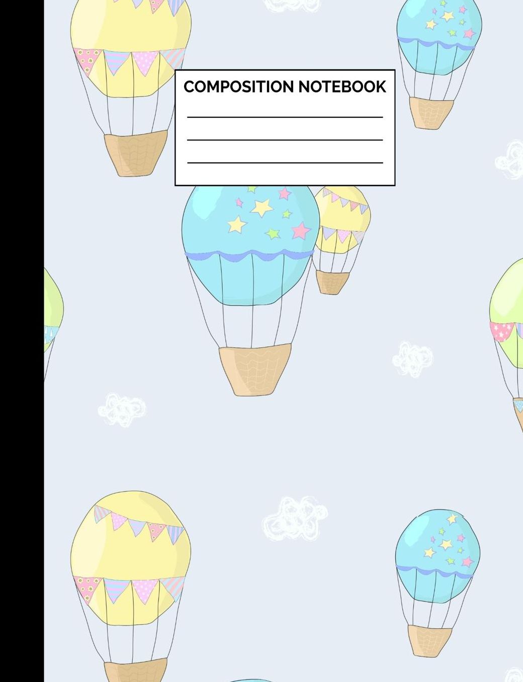Composition Notebook: Hot Air Balloon Wide Ruled Lined Note Book - Pretty, Cute Pastel Journal with Lines for Girls, Kids, Teens, Students or Teachers to Write In at School, Work, Home, Office - 100 Lined Pages / 50 Sheets - Size 7.44 x 9.69