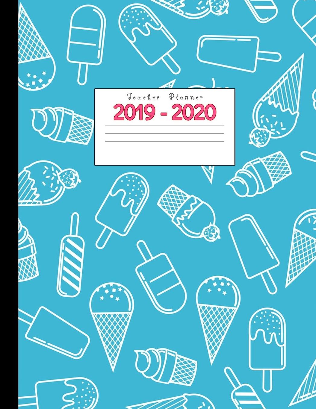 Teacher Planner 2019-2020: Academic Planners Calendar Daily, Weekly and Monthly July 2019- June 2020 Lesson Plan Books for Teachers and Homeschool Moms