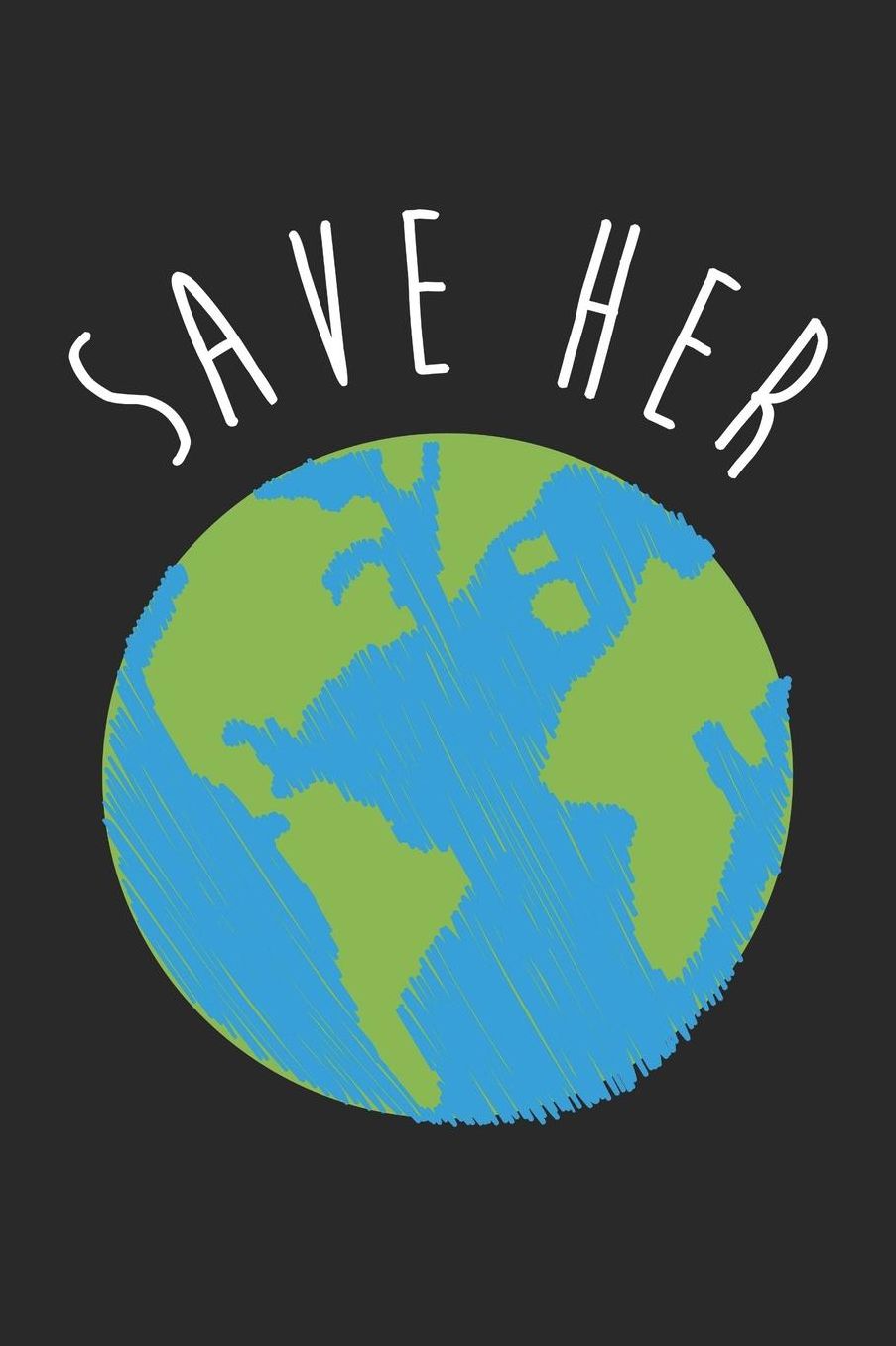 Earth Day Notebook - Save Her Climate Change Awareness Earth Day Gift - Earth Day Journal - Earth Day Diary: Medium College-Ruled Journey Diary, 110 page, Lined, 6x9 (15.2 x 22.9 cm)