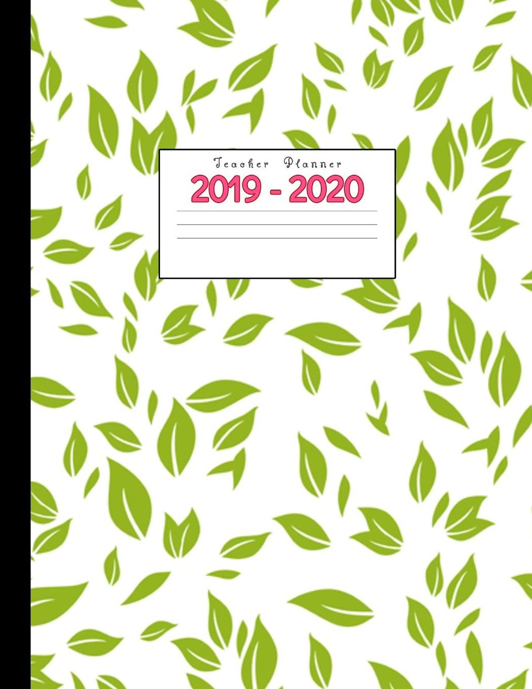 Teacher Planner 2019-2020: Academic Planners Calendar Daily, Weekly and Monthly July 2019- June 2020 Lesson Plan Books for Teachers and Homeschool Moms