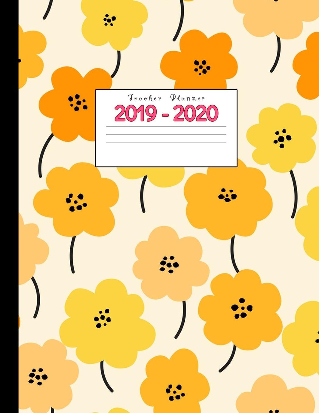 Teacher Planner 2019-2020: Academic Planners Calendar Daily, Weekly and Monthly July 2019- June 2020 Lesson Plan Books for Teachers and Homeschool Moms