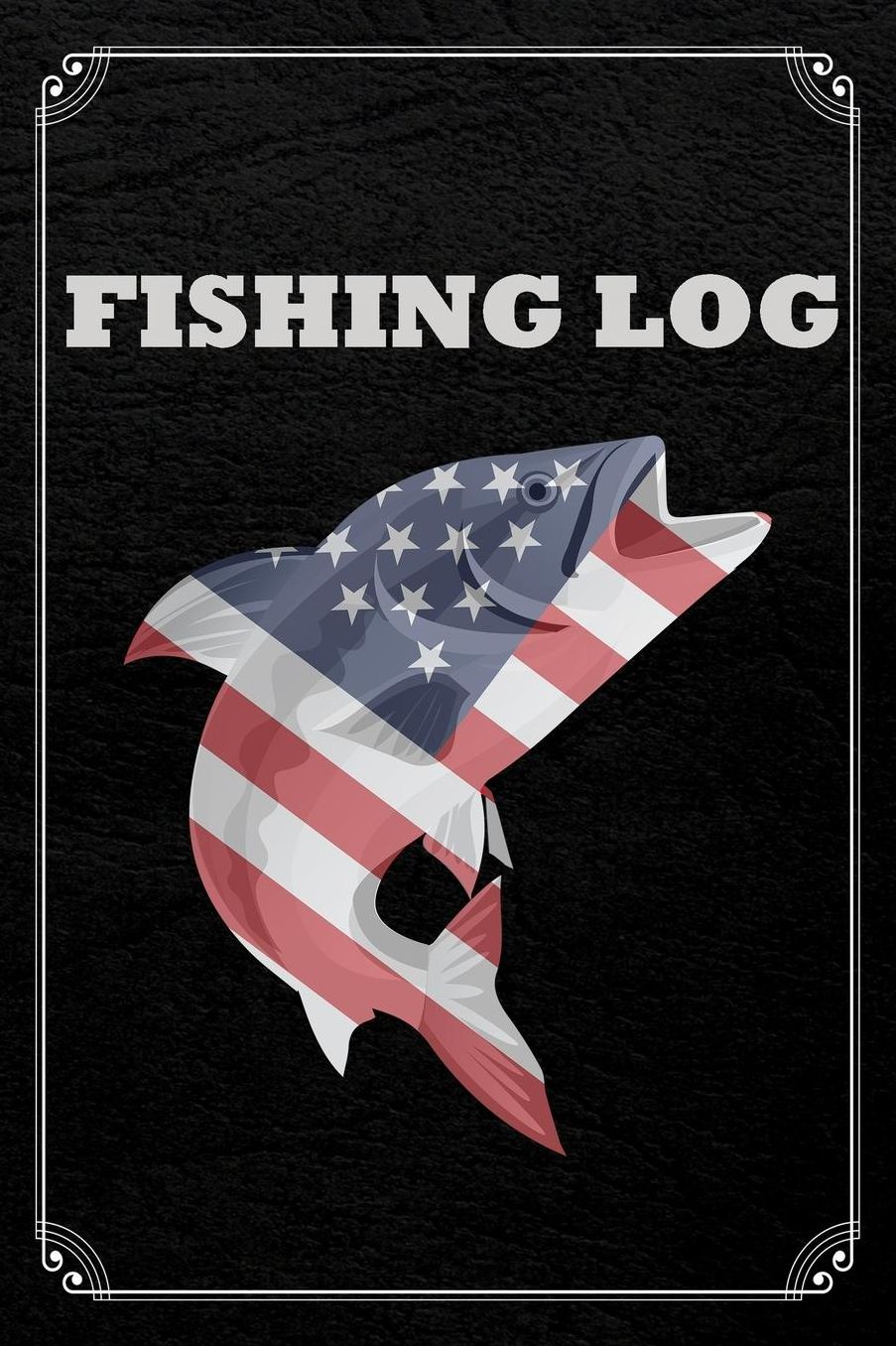 Fishing Log: American Fishing Log Fisherman Logbook Journal Notebook