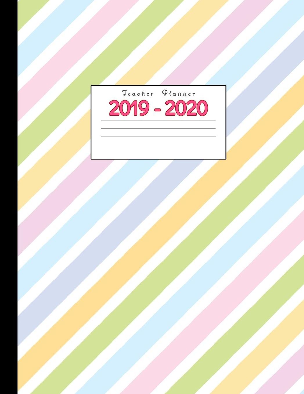Teacher Planner 2019-2020: Academic Planners Calendar Daily, Weekly and Monthly July 2019- June 2020 Lesson Plan Books for Teachers and Homeschool Moms