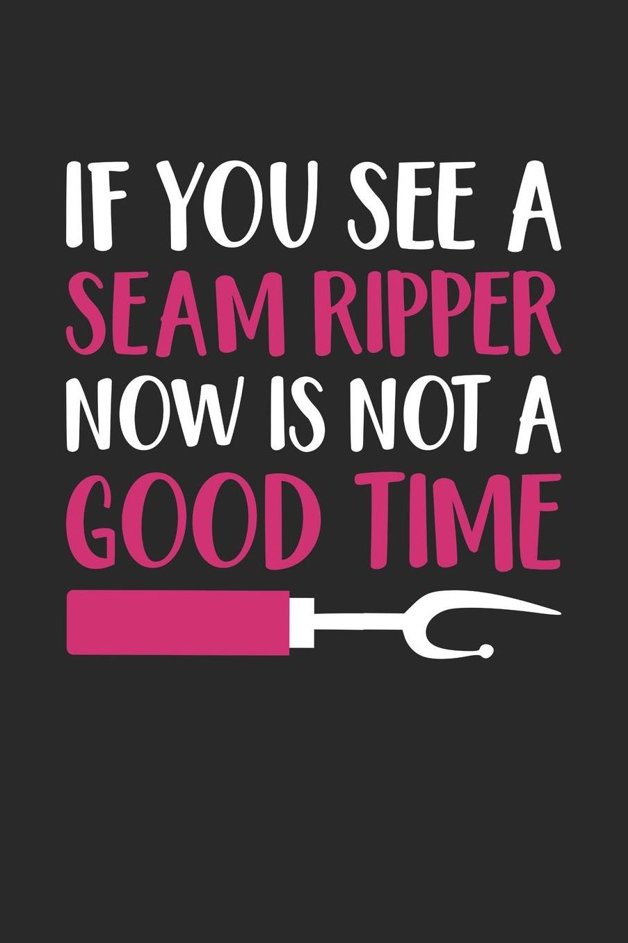 Sewing Notebook - Funny Sewing 'If You See A Seam Ripper' Quilting - Sewing Journal: Medium College-Ruled Journey Diary, 110 page, Lined, 6x9 (15.2 x 22.9 cm)