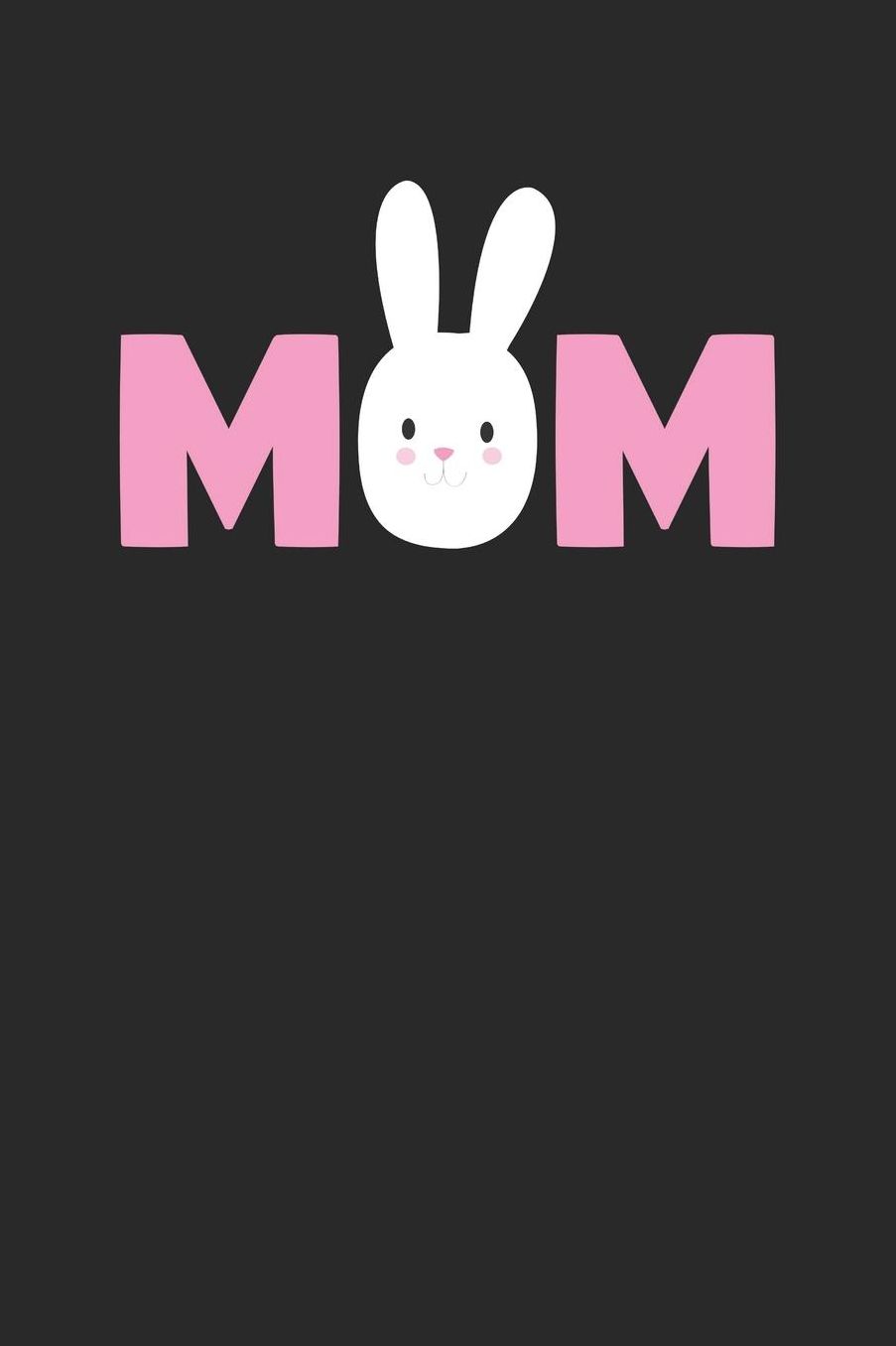 Easter Notebook - Mom Bunny Funny Easter for Mom Mother Easter Gift - Easter Journal - Easter Diary: Medium College-Ruled Journey Diary, 110 page, Lined, 6x9 (15.2 x 22.9 cm)