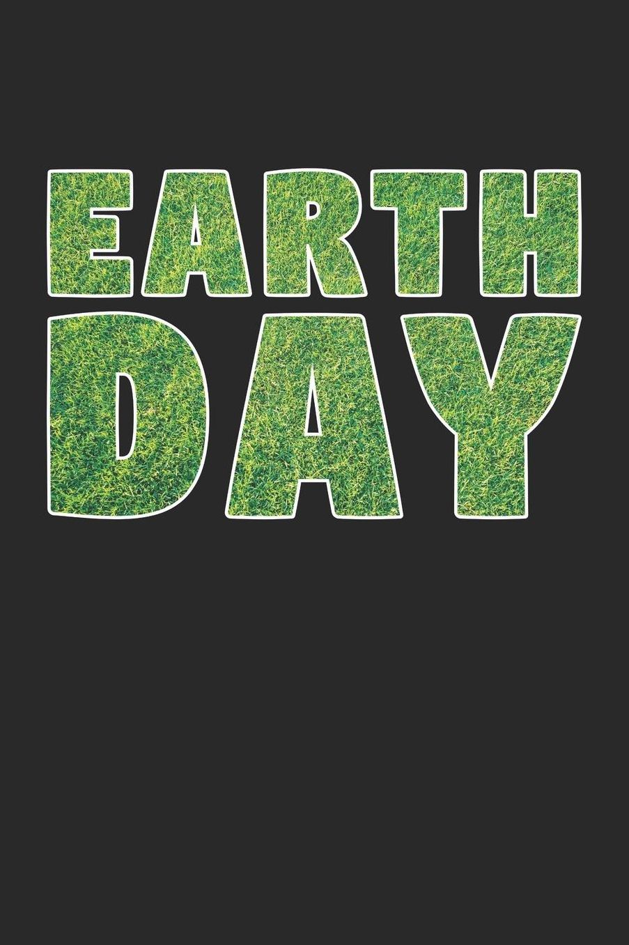 Earth Day Notebook - Earth Day 2018 Grass Climate Change Awareness - Earth Day Journal - Earth Day Diary: Medium College-Ruled Journey Diary, 110 page, Lined, 6x9 (15.2 x 22.9 cm)