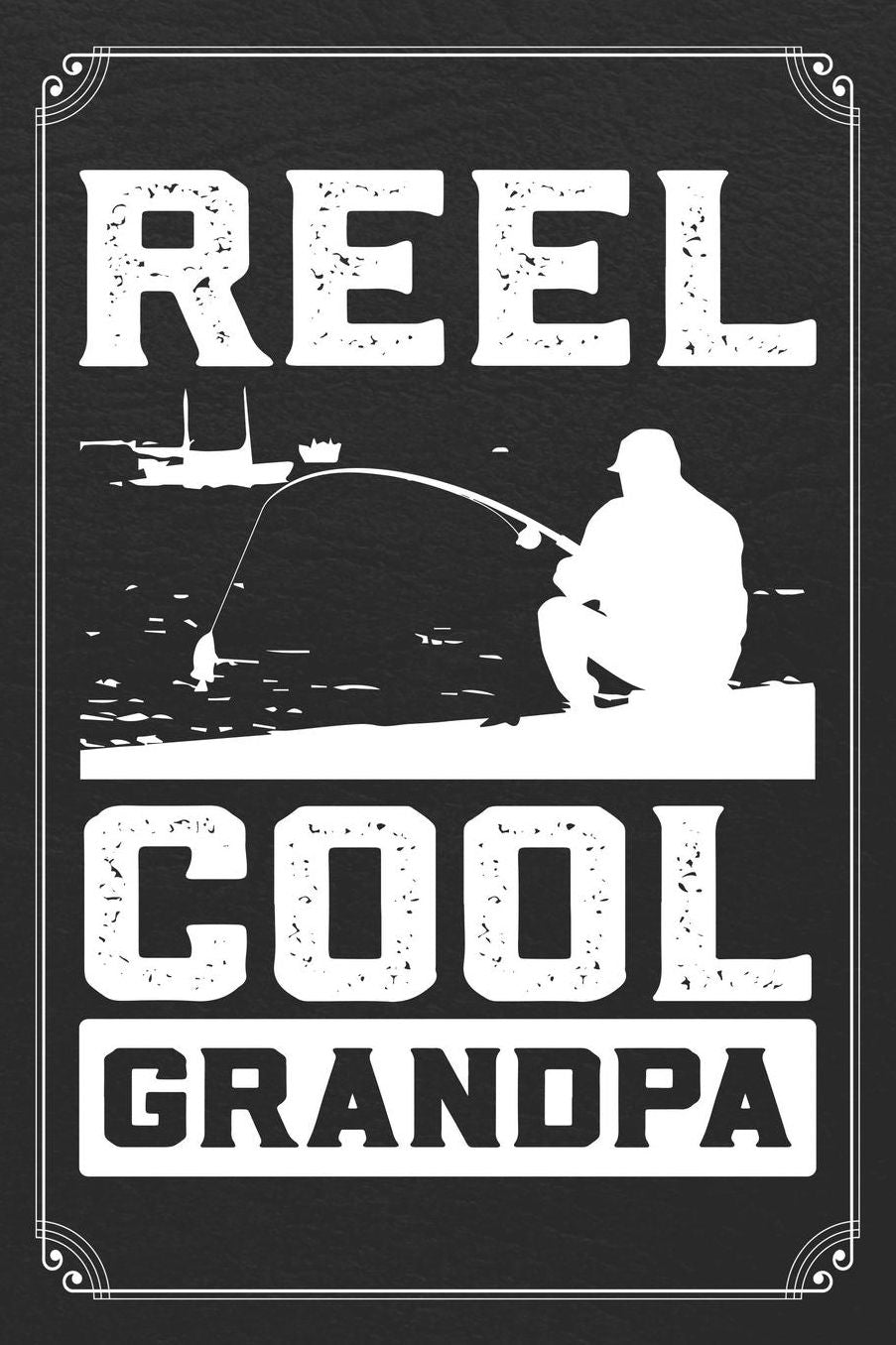 Reel Cool Grandpa: Fishing Log Fisherman Logbook Journal Notebook