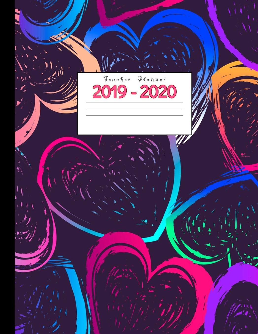 Teacher Planner 2019-2020: Academic Planners Calendar Daily, Weekly and Monthly July 2019- June 2020 Lesson Plan Books for Teachers and Homeschool Moms