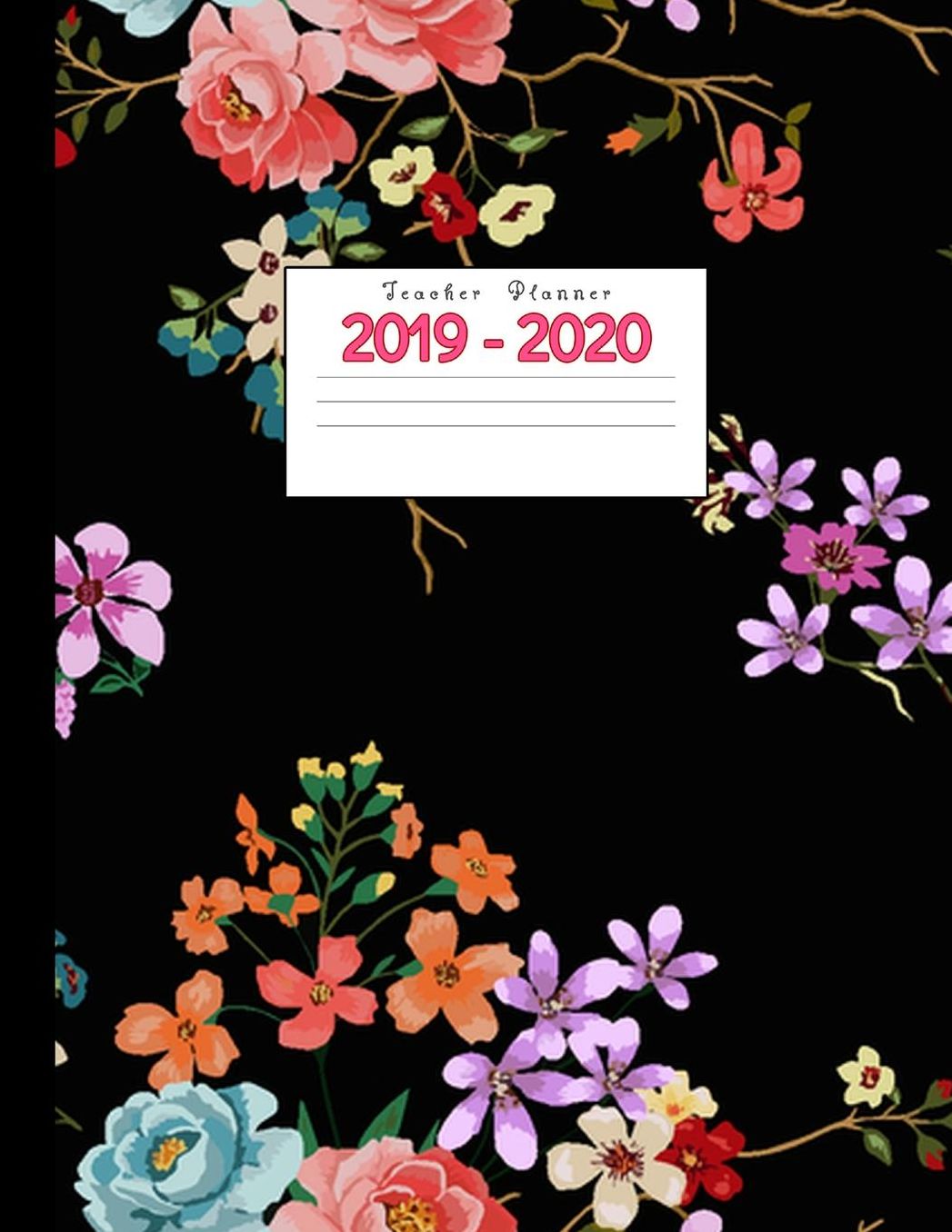 Teacher Planner 2019-2020: Academic Planners Calendar Daily, Weekly and Monthly July 2019- June 2020 Lesson Plan Books for Teachers and Homeschool Moms