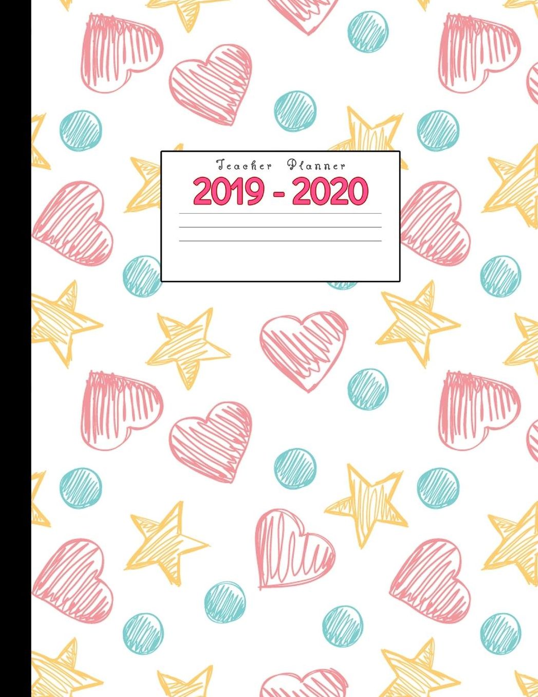 Teacher Planner 2019-2020: Academic Planners Calendar Daily, Weekly and Monthly July 2019- June 2020 Lesson Plan Books for Teachers and Homeschool Moms