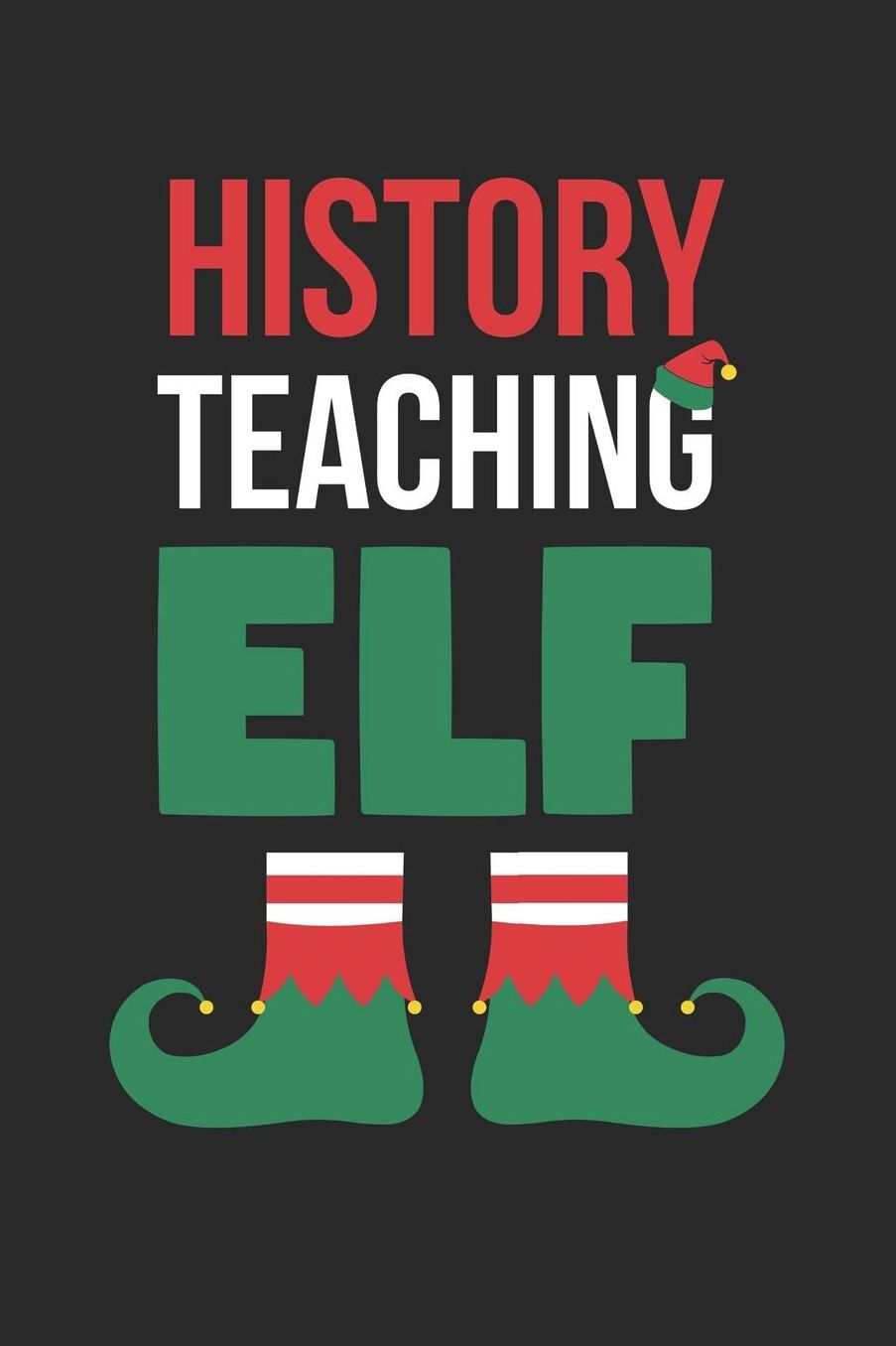 Christmas Notebook 'History Teaching Elf' - History Teacher Christmas 'History Teaching Elf' - Christmas Journal: Medium College-Ruled Journey Diary, 110 page, Lined, 6x9 (15.2 x 22.9 cm)