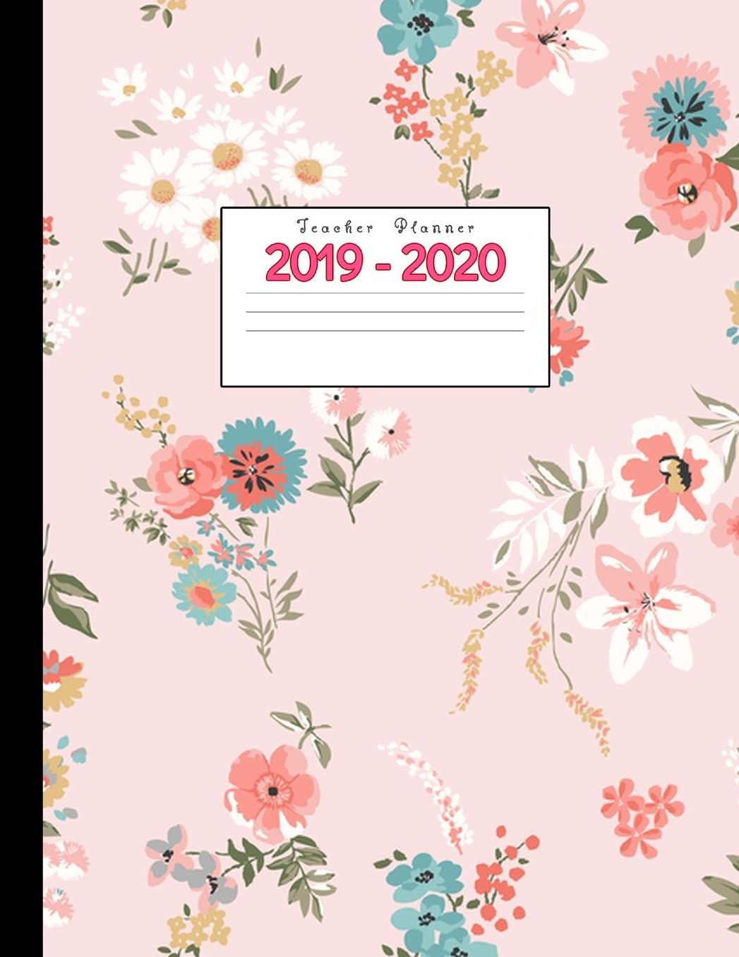 Teacher Planner 2019-2020: Academic Planners Calendar Daily, Weekly and Monthly July 2019- June 2020 Lesson Plan Books for Teachers and Homeschool Moms
