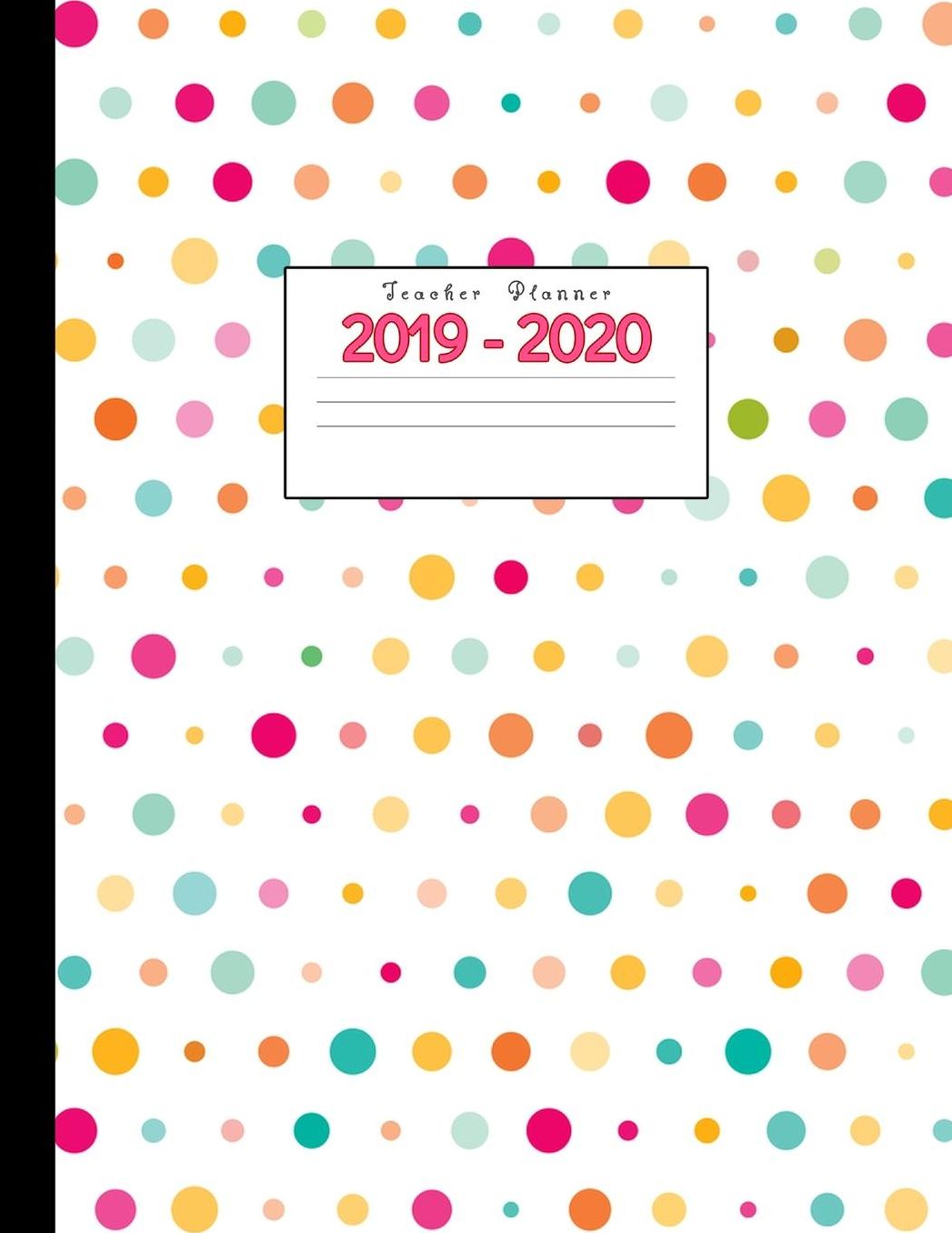Teacher Planner 2019-2020: Academic Planners Calendar Daily, Weekly and Monthly July 2019- June 2020 Lesson Plan Books for Teachers and Homeschool Moms