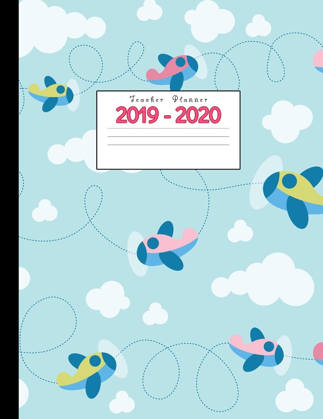 Teacher Planner 2019-2020: Academic Planners Calendar Daily, Weekly and Monthly July 2019- June 2020 Lesson Plan Books for Teachers and Homeschool Moms