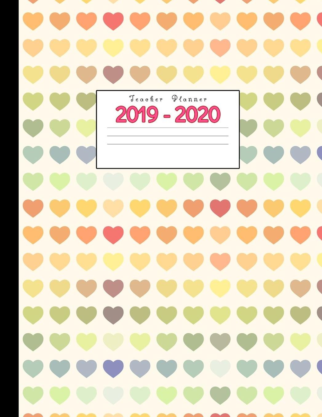 Teacher Planner 2019-2020: Academic Planners Calendar Daily, Weekly and Monthly July 2019- June 2020 Lesson Plan Books for Teachers and Homeschool Moms