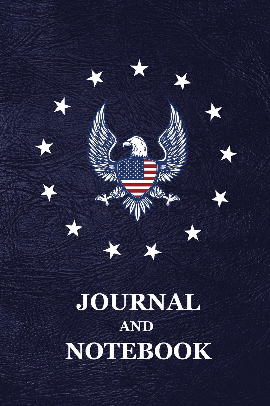 Journal and Notebook: American Bald Eagle Old Glory Vintage Betsy Ross Flag Stars 1776 Blank Lined Notebook and Journal, Gift for Men, Women and Kids 118 pages 6x9 Easy Carry Compact Size