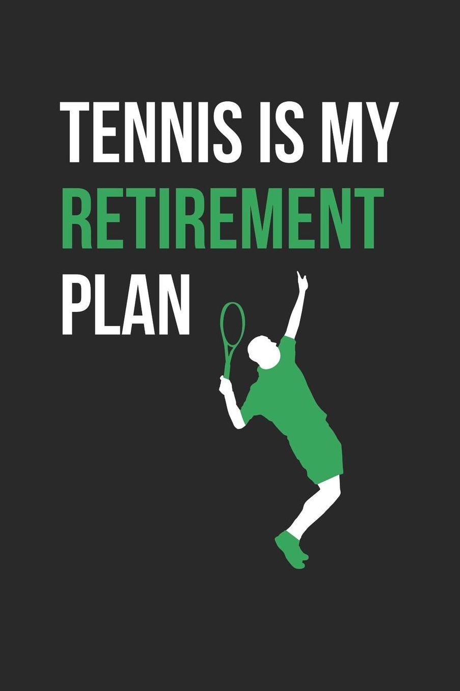Tennis Notebook - Tennis Is My Retirement Plan Funny Tennis Mom Dad - Tennis Journal: Medium College-Ruled Journey Diary, 110 page, Lined, 6x9 (15.2 x 22.9 cm)