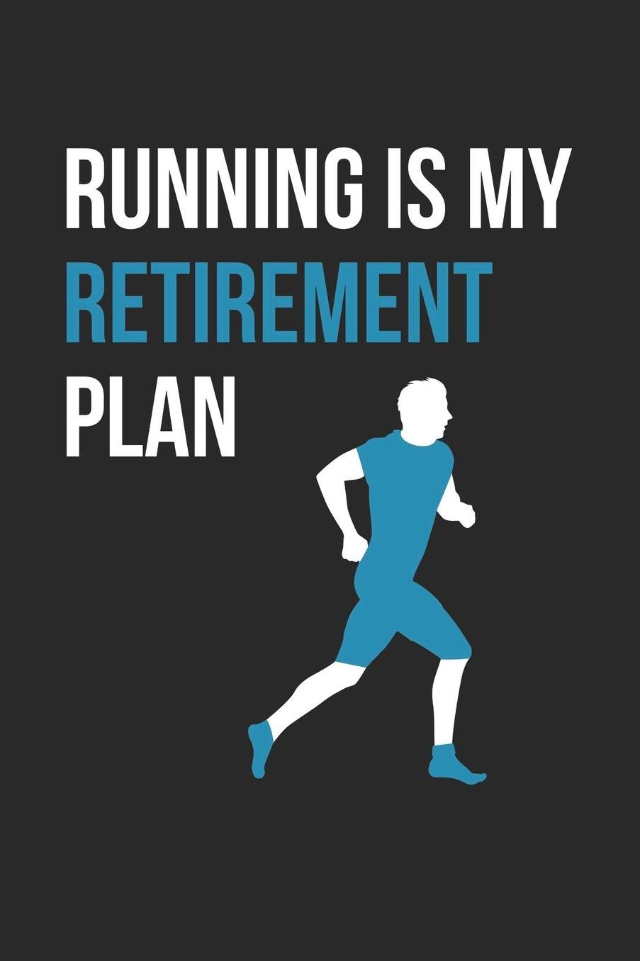 Running Notebook - Running Is My Retirement Plan Funny Running Mom Dad - Running Journal: Medium College-Ruled Journey Diary, 110 page, Lined, 6x9 (15.2 x 22.9 cm)