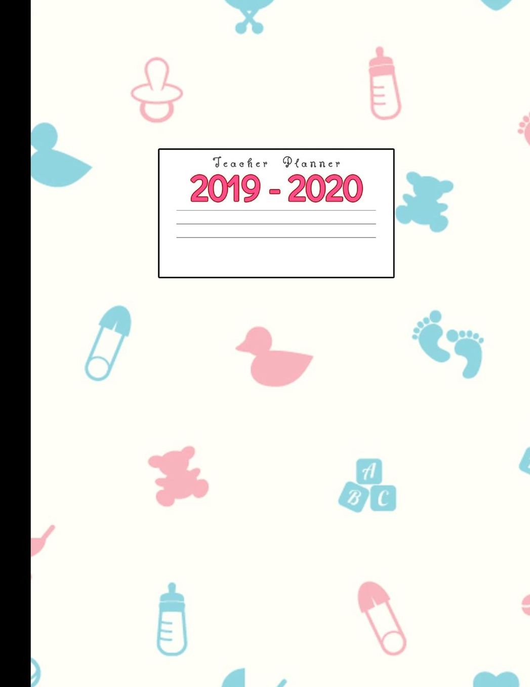 Teacher Planner 2019-2020: Academic Planners Calendar Daily, Weekly and Monthly July 2019- June 2020 Lesson Plan Books for Teachers and Homeschool Moms