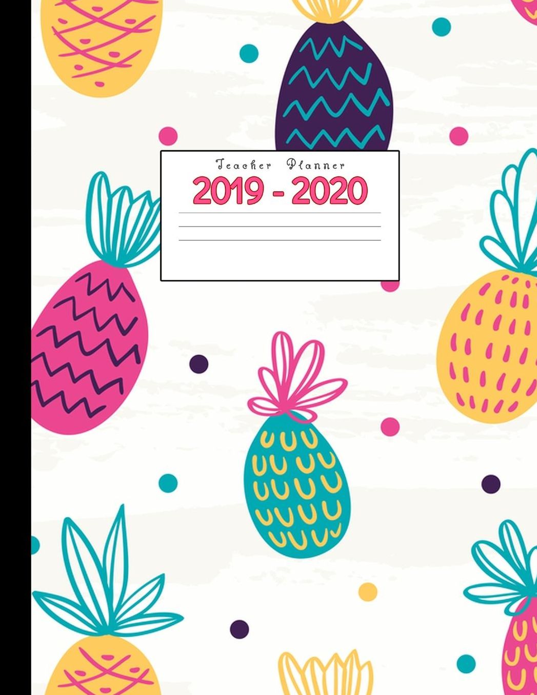 Teacher Planner 2019-2020: Academic Planners Calendar Daily, Weekly and Monthly July 2019- June 2020 Lesson Plan Books for Teachers and Homeschool Moms