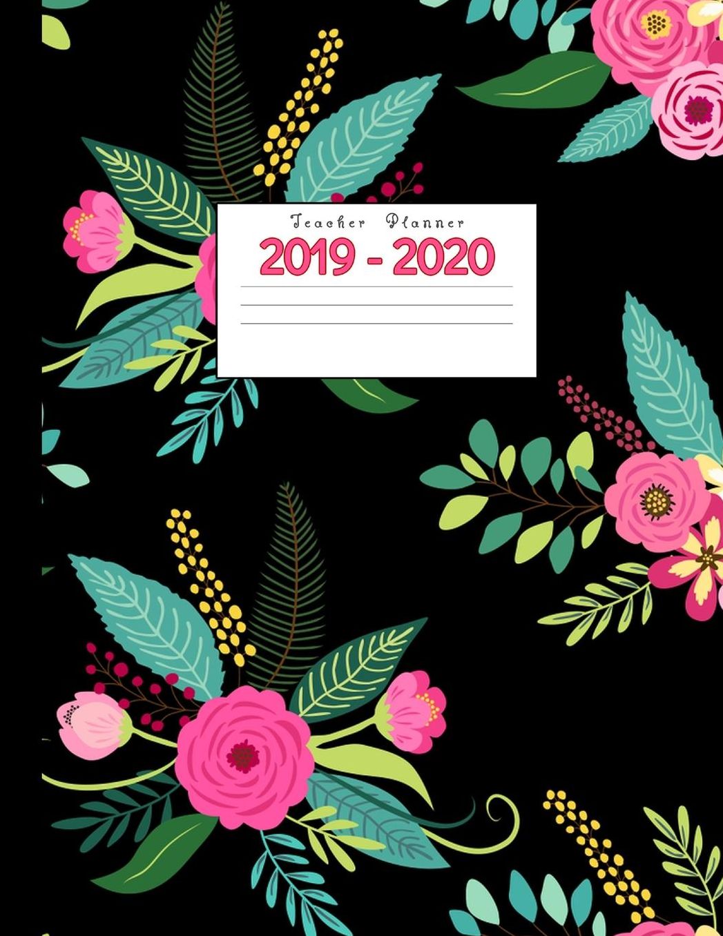 Teacher Planner 2019-2020: Academic Planners Calendar Daily, Weekly and Monthly July 2019- June 2020 Lesson Plan Books for Teachers and Homeschool Moms