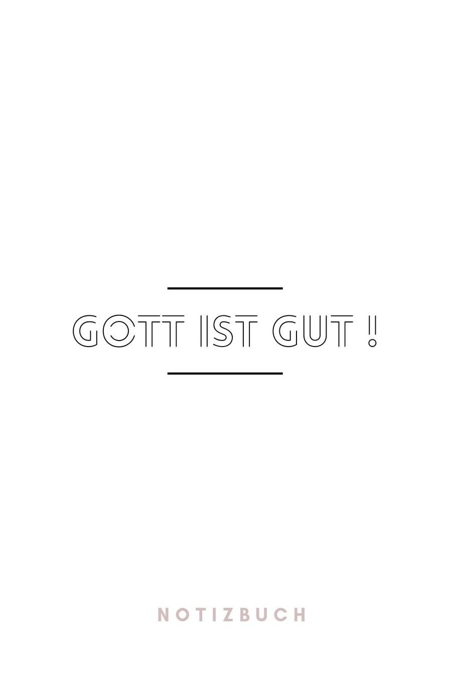 Gott ist Gut ! Notizbuch: Christliches Notizbuch mit Punktraster (dot grid / gepunktet) 110 Seiten zum Gebet Predigt Andacht Christian Notebook