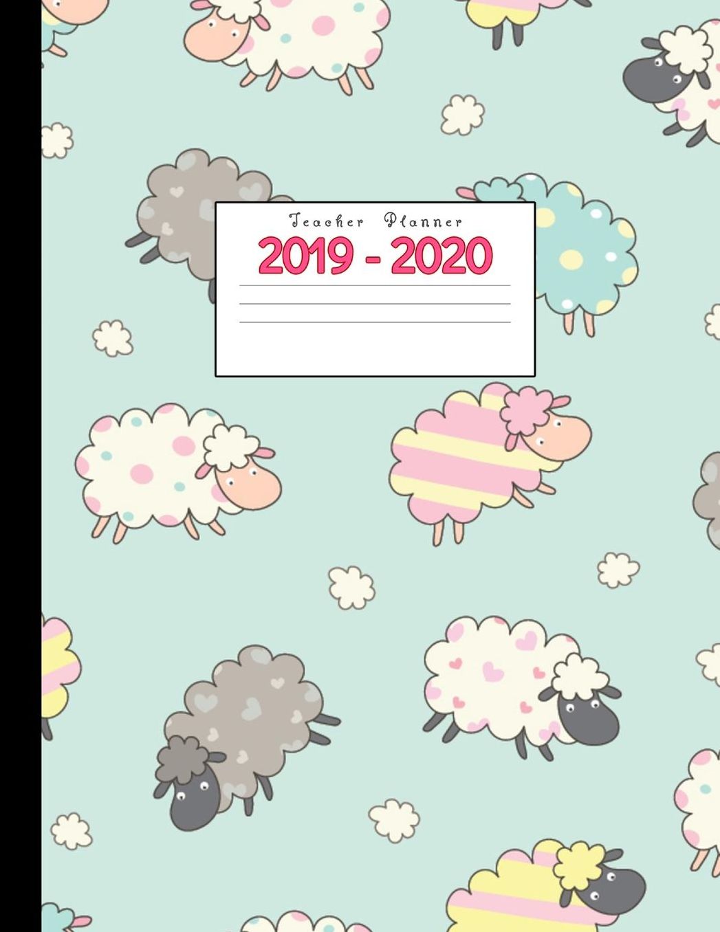 Teacher Planner 2019-2020: Academic Planners Calendar Daily, Weekly and Monthly July 2019- June 2020 Lesson Plan Books for Teachers and Homeschool Moms
