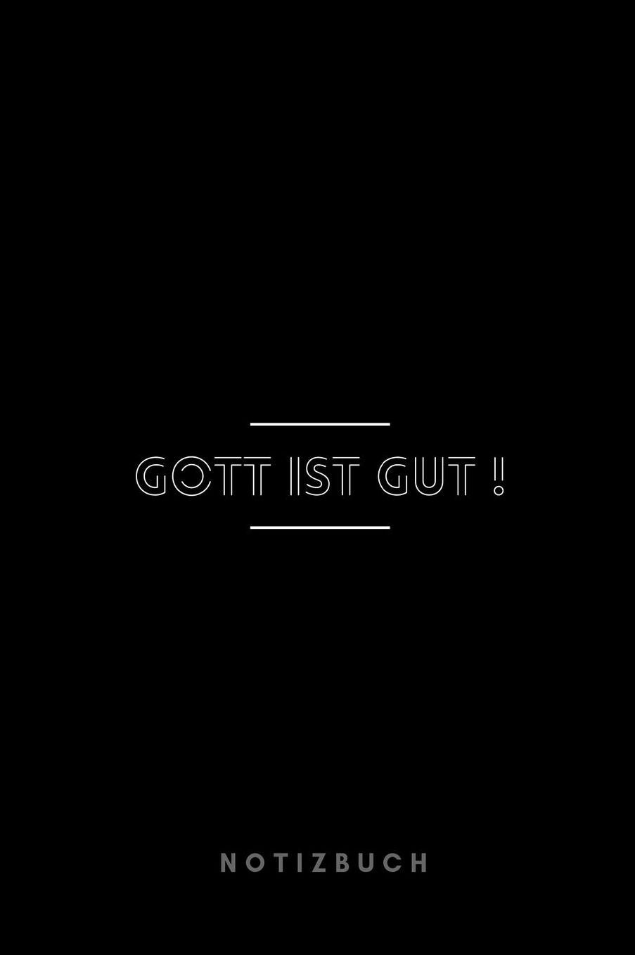 Gott ist Gut ! Notizbuch: Christliches Notizbuch mit Punktraster (dot grid / gepunktet) 110 Seiten zum Gebet Predigt Andacht Christian Notebook