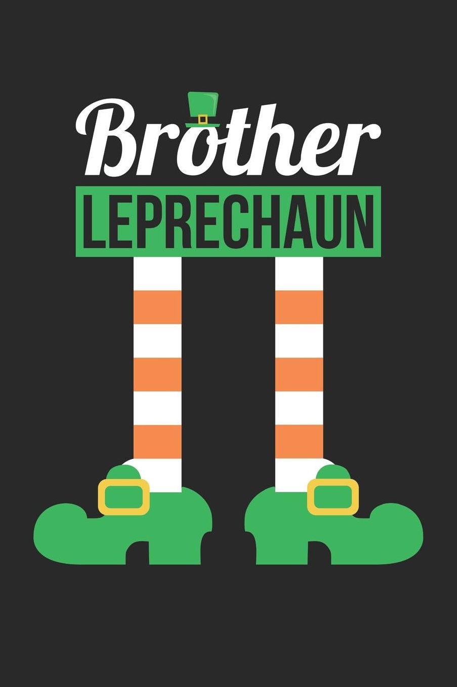 St. Patrick's Day Notebook - Brother Leprechaun Funny St Patricks Day - St. Patrick's Day Journal: Medium College-Ruled Journey Diary, 110 page, Lined, 6x9 (15.2 x 22.9 cm)