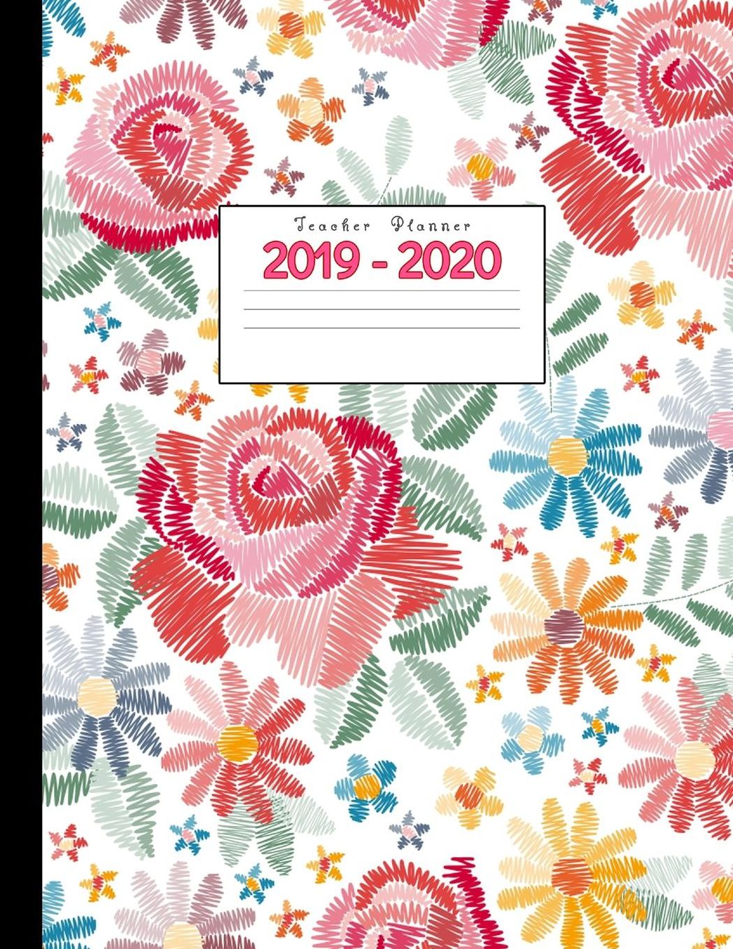 Teacher Planner 2019-2020: Academic Planners Calendar Daily, Weekly and Monthly July 2019- June 2020 Lesson Plan Books for Teachers and Homeschool Moms