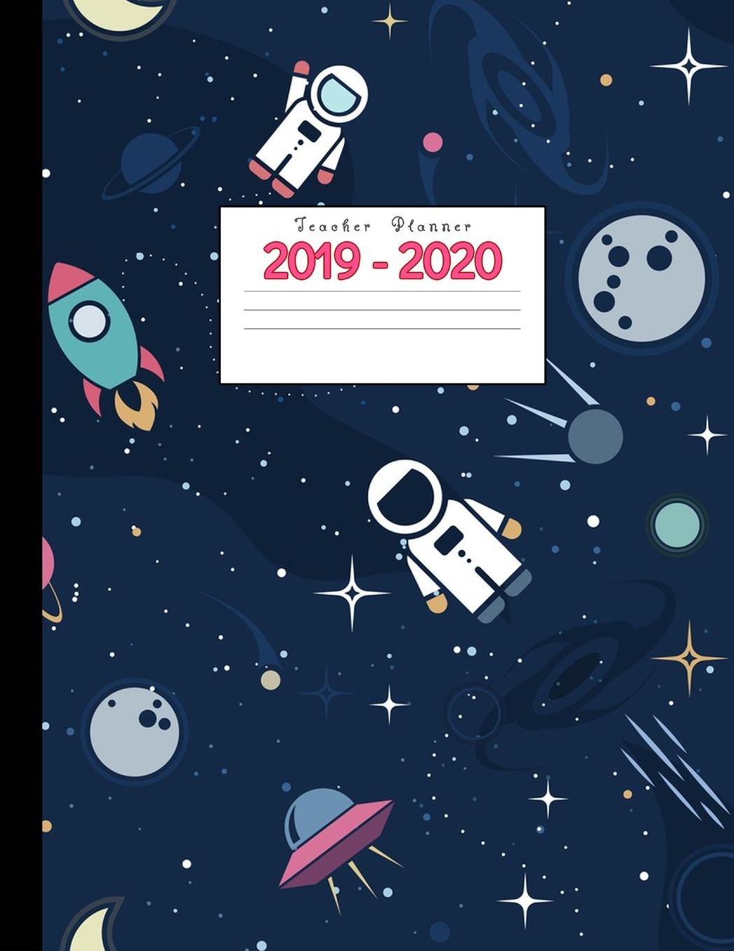 Teacher Planner 2019-2020: Academic Planners Calendar Daily, Weekly and Monthly July 2019- June 2020 Lesson Plan Books for Teachers and Homeschool Moms