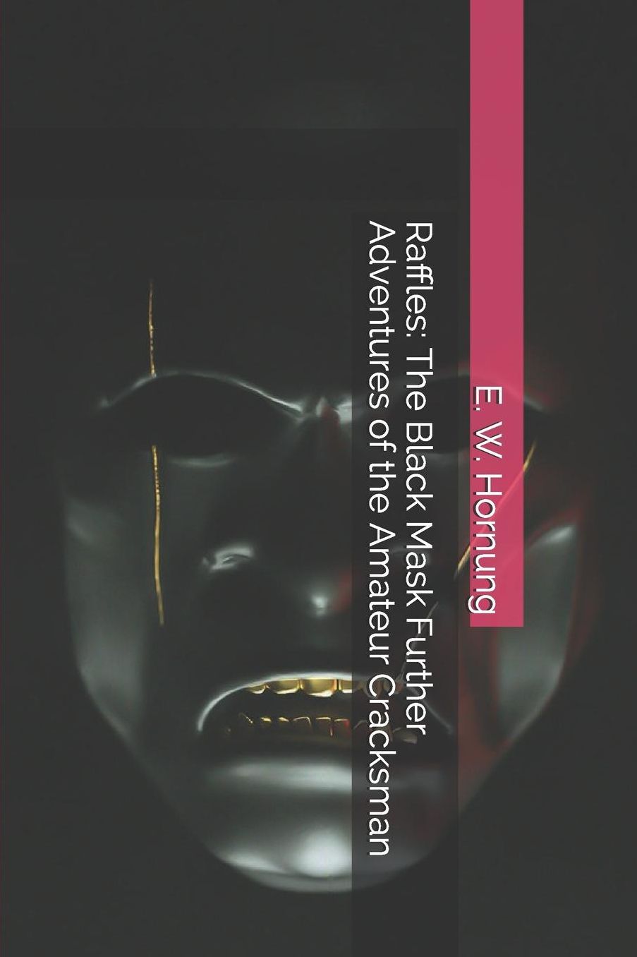 Raffles: The Black Mask Further Adventures of the Amateur Cracksman