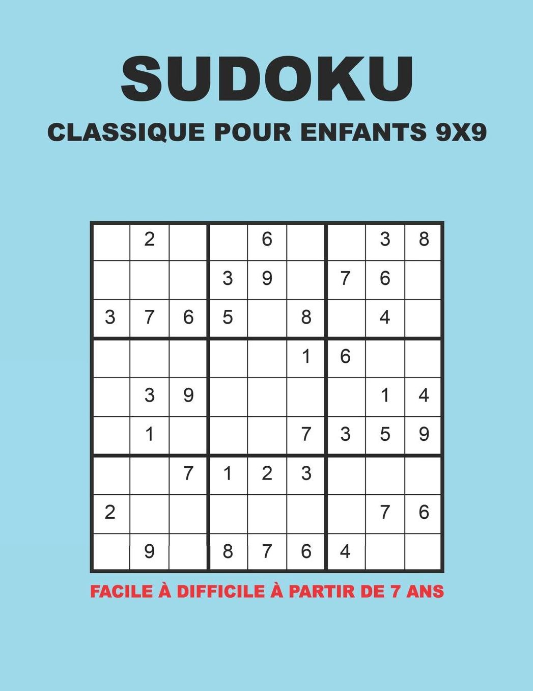 Sudoku Classique Pour Enfants 9x9 - Facile ï¿½ difficile ï¿½ partir de 7 ans: 150 puzzles avec des solutions - Pour les dï¿½butants et les joueurs avancï¿½s