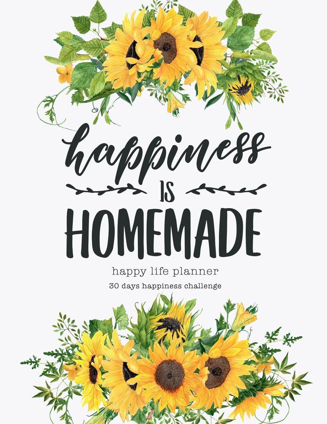 Happiness is homemade - Happy Life Planner - 30 days happiness challenge: 95 pages 8.5x11 morning gratitude journal everyday gratitude inspiration for living life as a gift