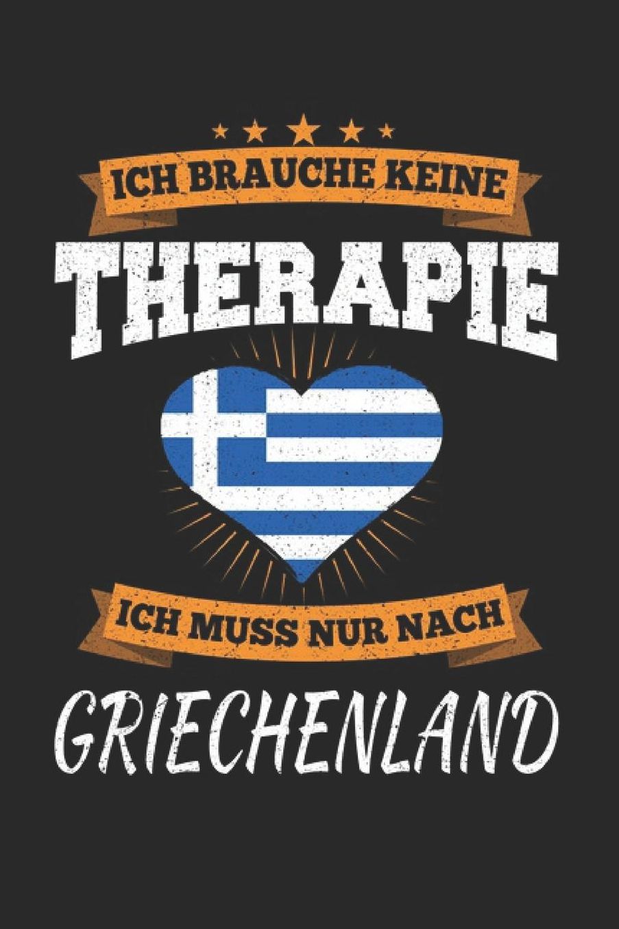 Ich Brauche Keine Therapie Ich Muss Nur Nach Griechenland: Griechenland Notizbuch Griechenland Tagebuch 110 Weiï¿½e Blanko Seiten - ca. A 5