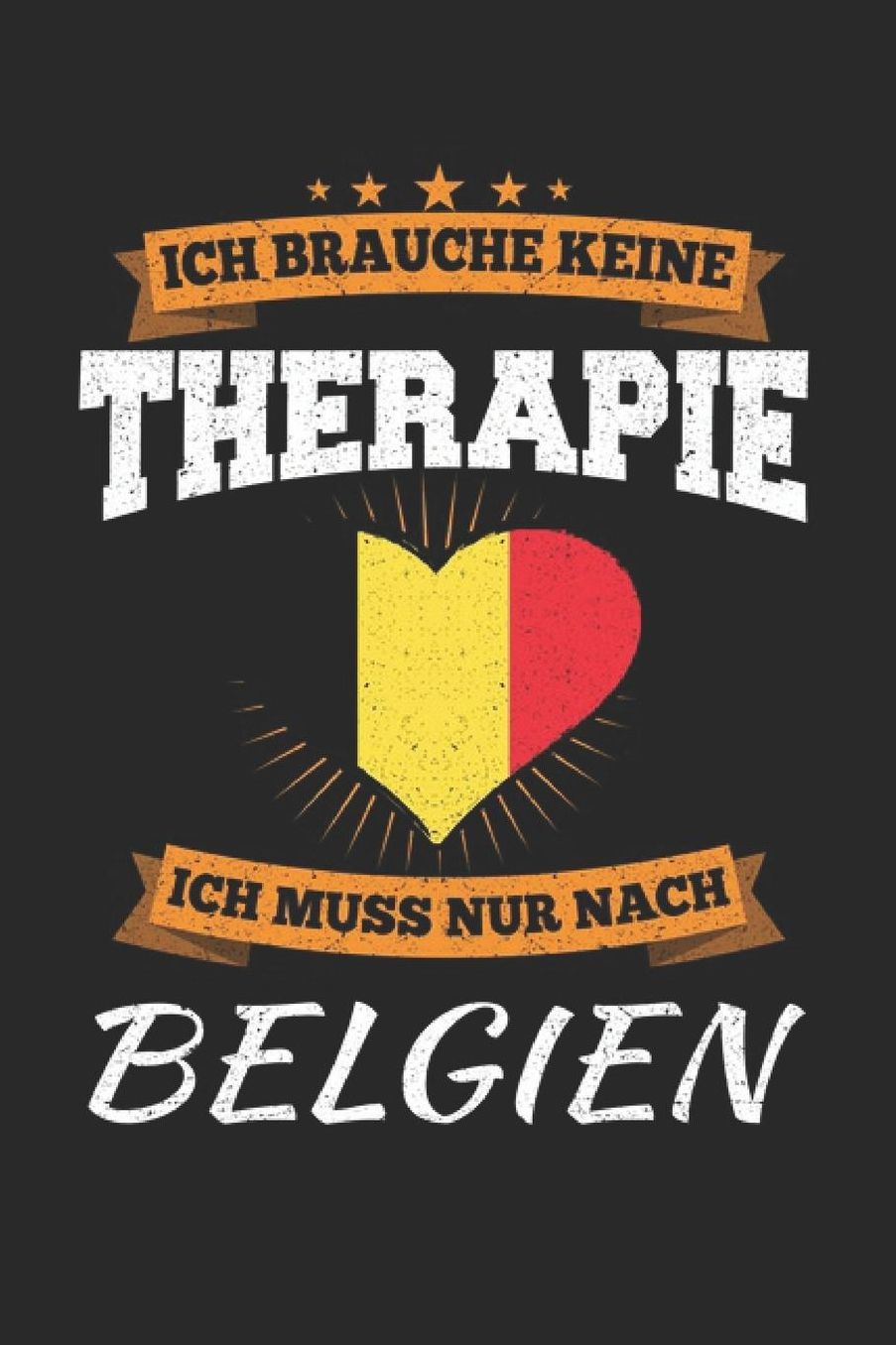 Ich Brauche Keine Therapie Ich Muss Nur Nach Belgien: Belgien Notizbuch Belgien Tagebuch 110 Weiï¿½e Blanko Seiten - ca. A 5
